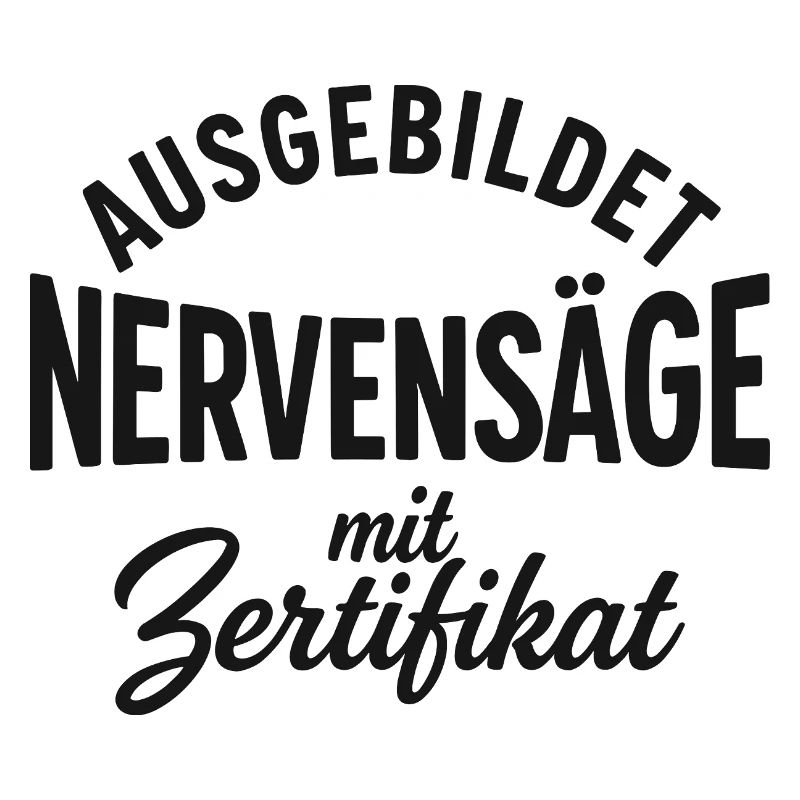 Ausgebildet zur Nervensäge