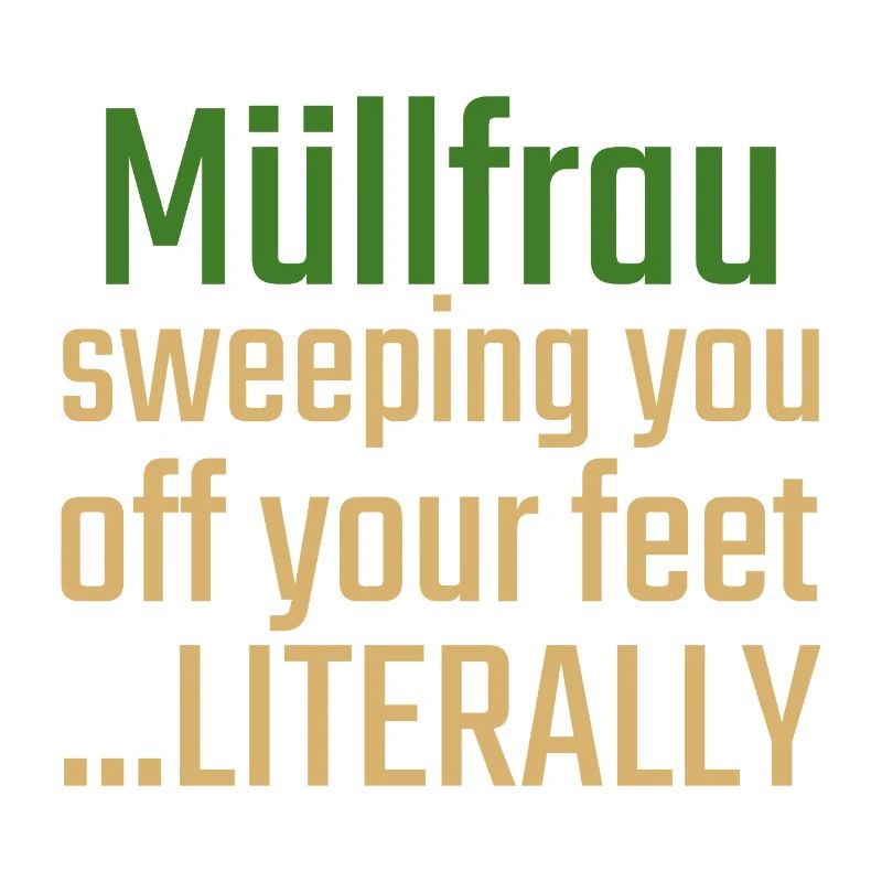 Müllfrau Sweeping you