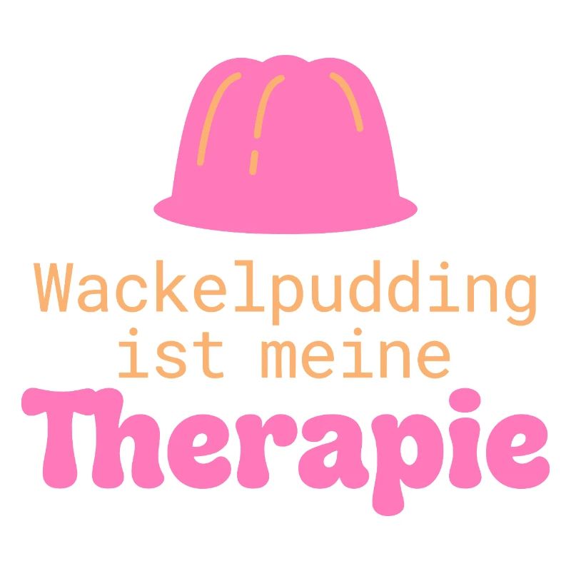 Wackelpudding Therapie Süßigkeiten Spruch