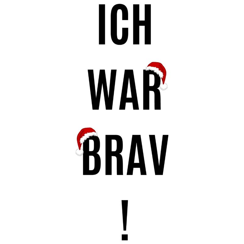 Ich war Brav!