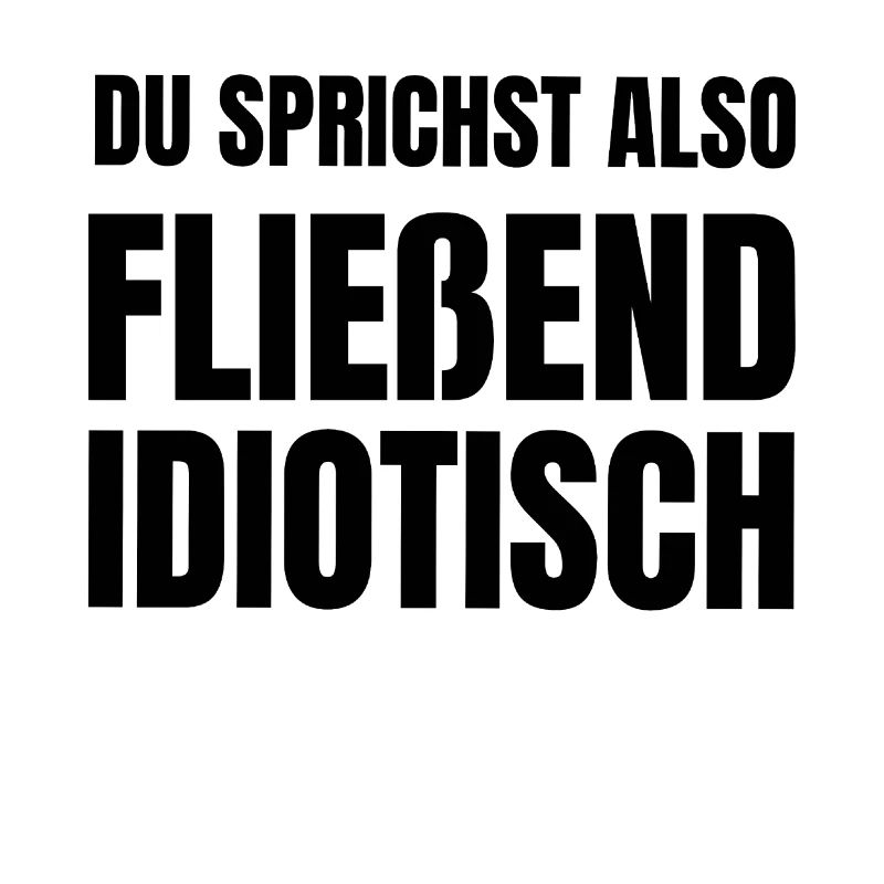 Fließend Idiotisch Sprechen