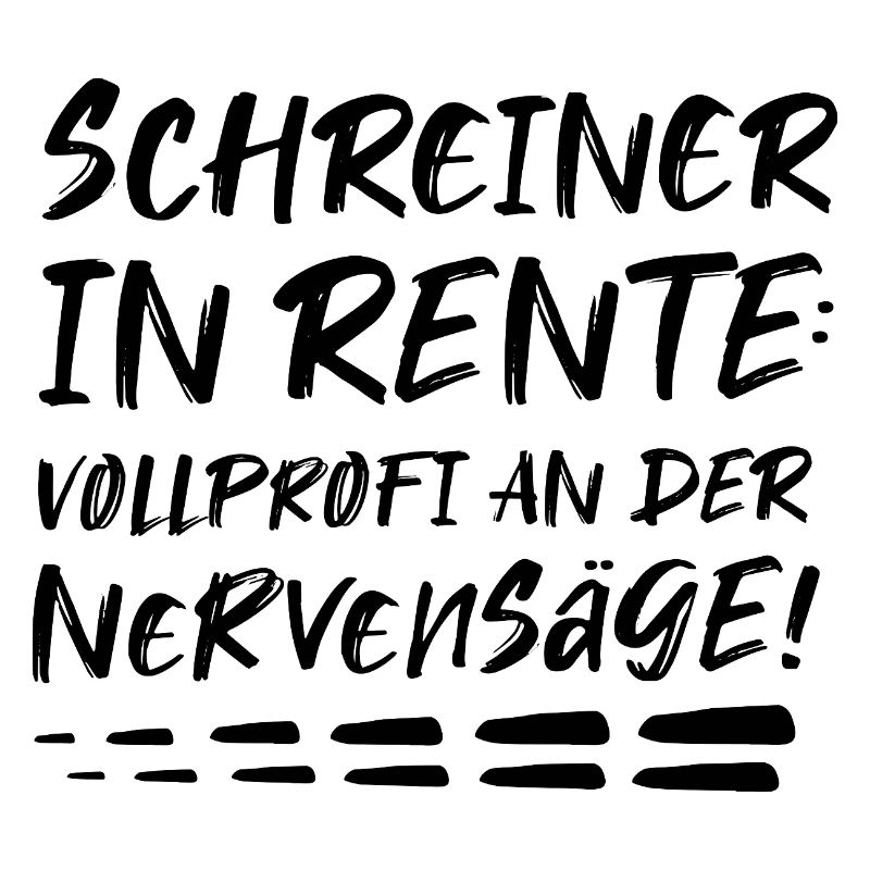 Schreiner Geschenk zur Rente Rentner Nervensäge