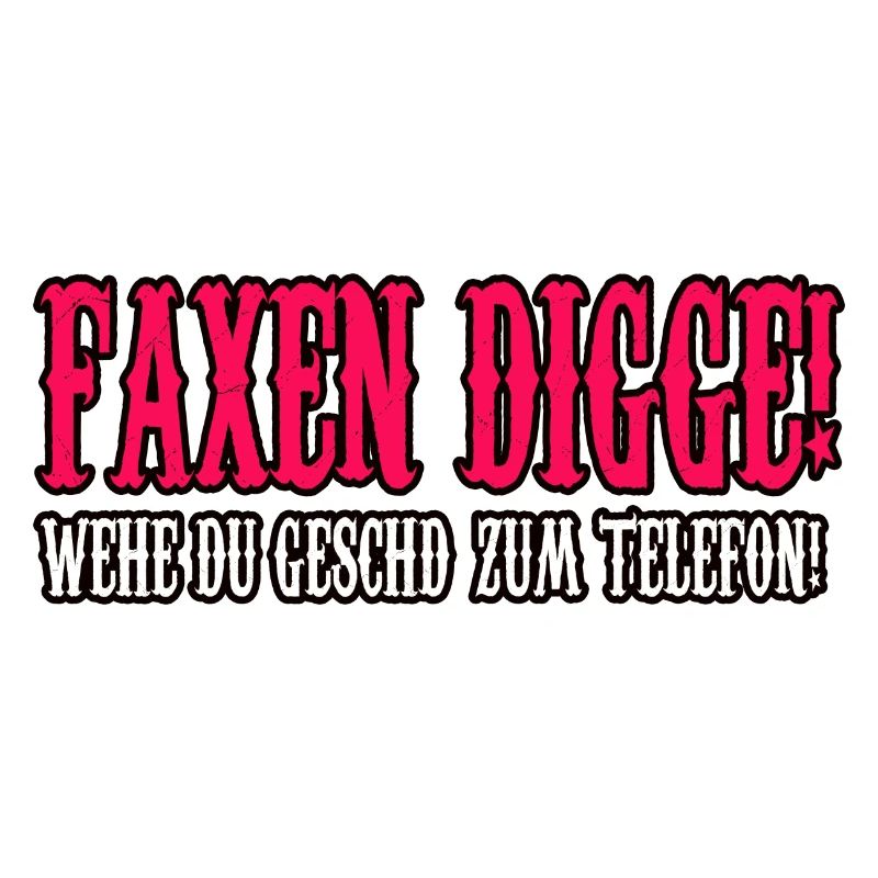 faxen digge spruch shirt
