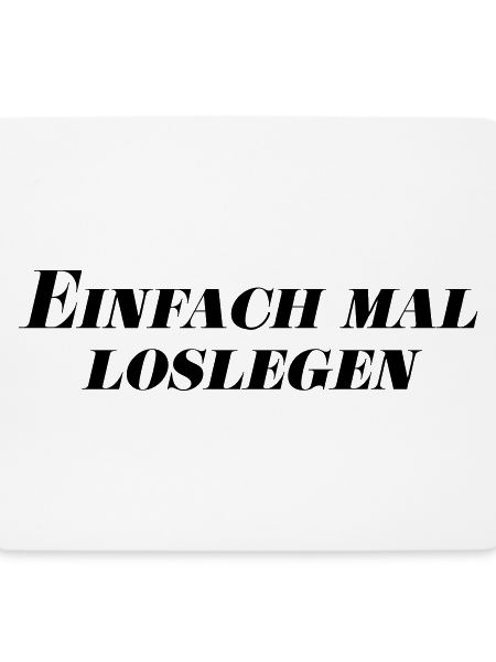 Einfach mal loslegen