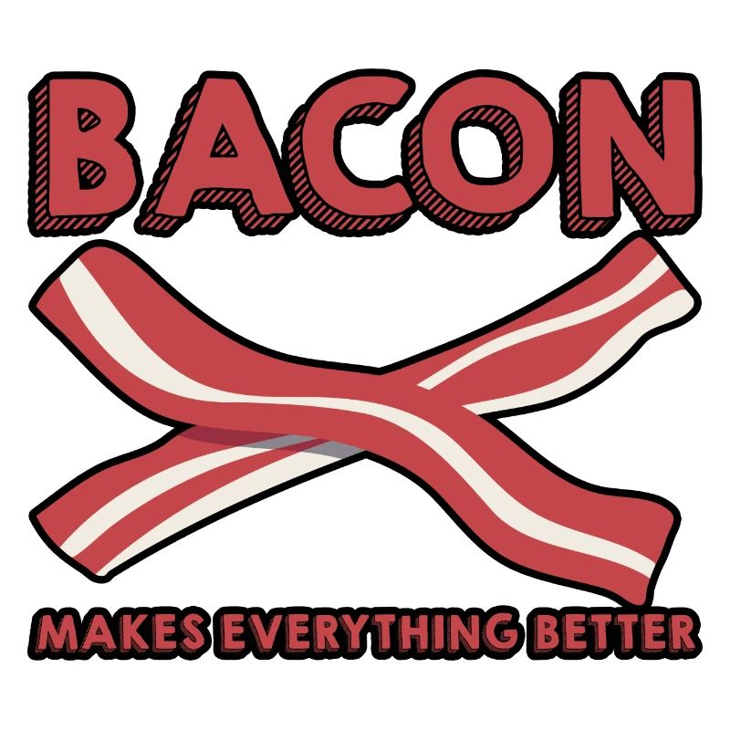 Bacon Makes Everything Better 10