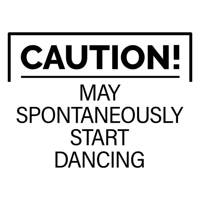 Caution! May Spontaneously Start Dancing 2