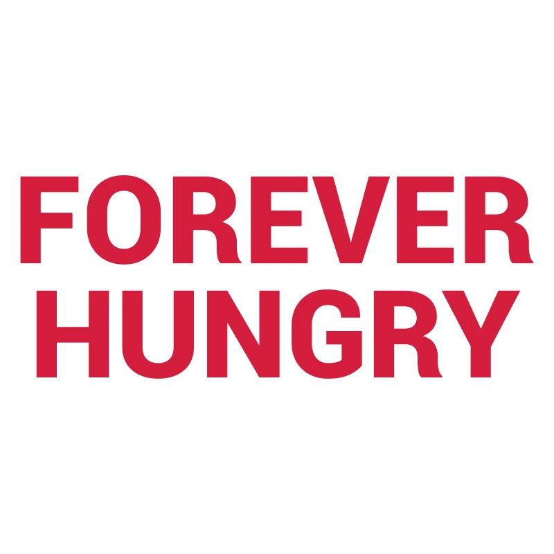 forever hungry