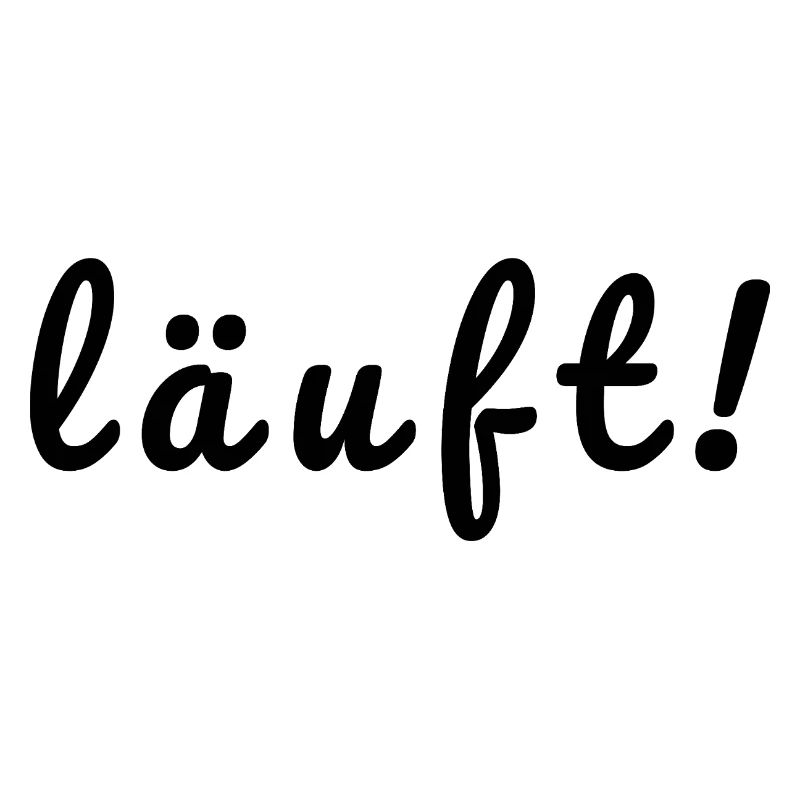 läuft!