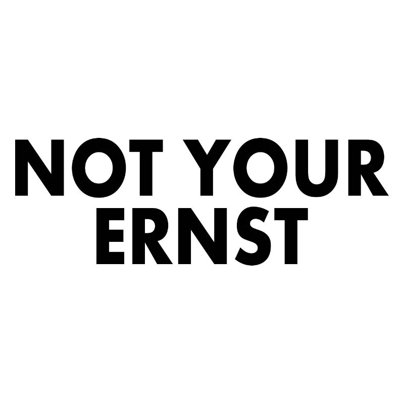 Not your ernst