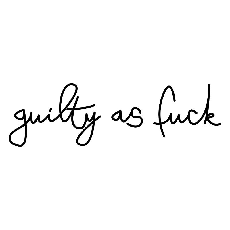 Coupable comme baise! coupable