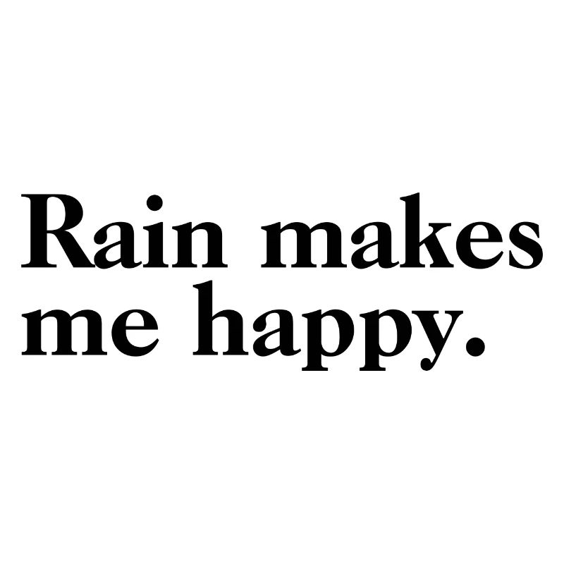 Rain Makes Me Happy - Rain Quotes