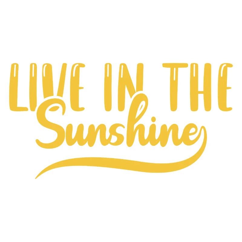 Live in the sunshine