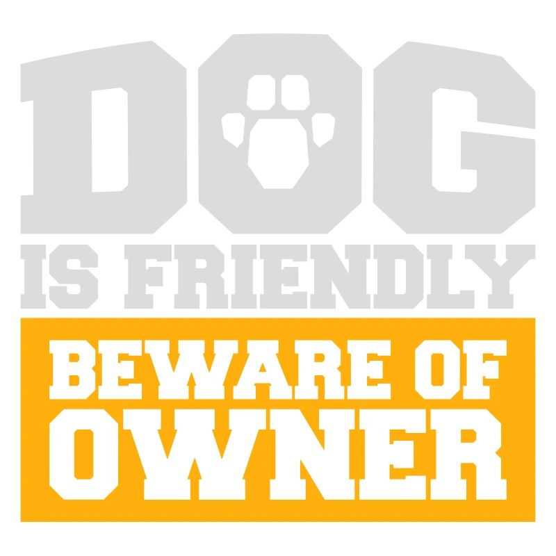 Dog Friendly Beware Owner Warning Humor Protect