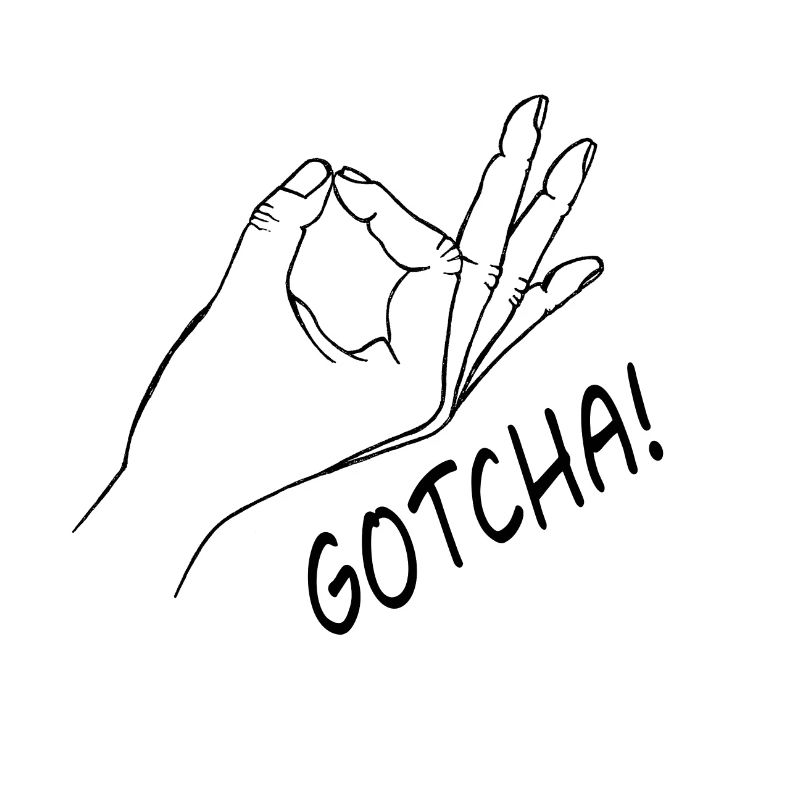 Gotcha