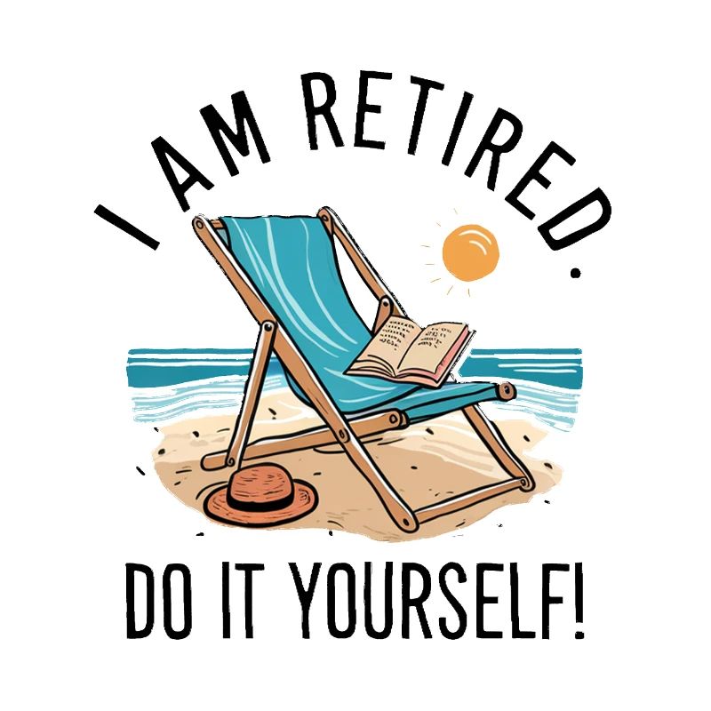 Je suis à la retraite. Faites-le vous-même !