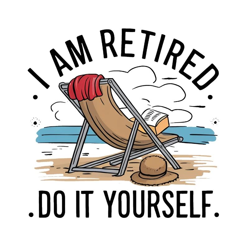 Je suis à la retraite. Faites-le vous-même !