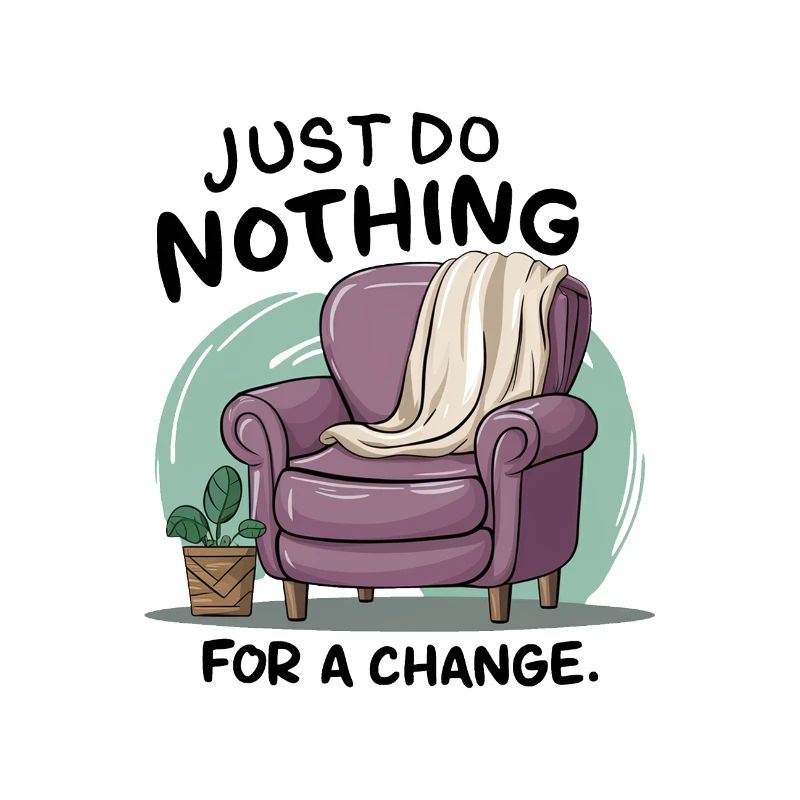 For a change, just do nothing.