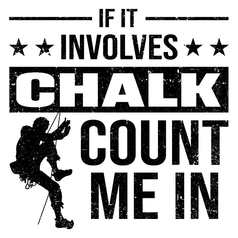If It Involves Chalk Count Me In design for climbe