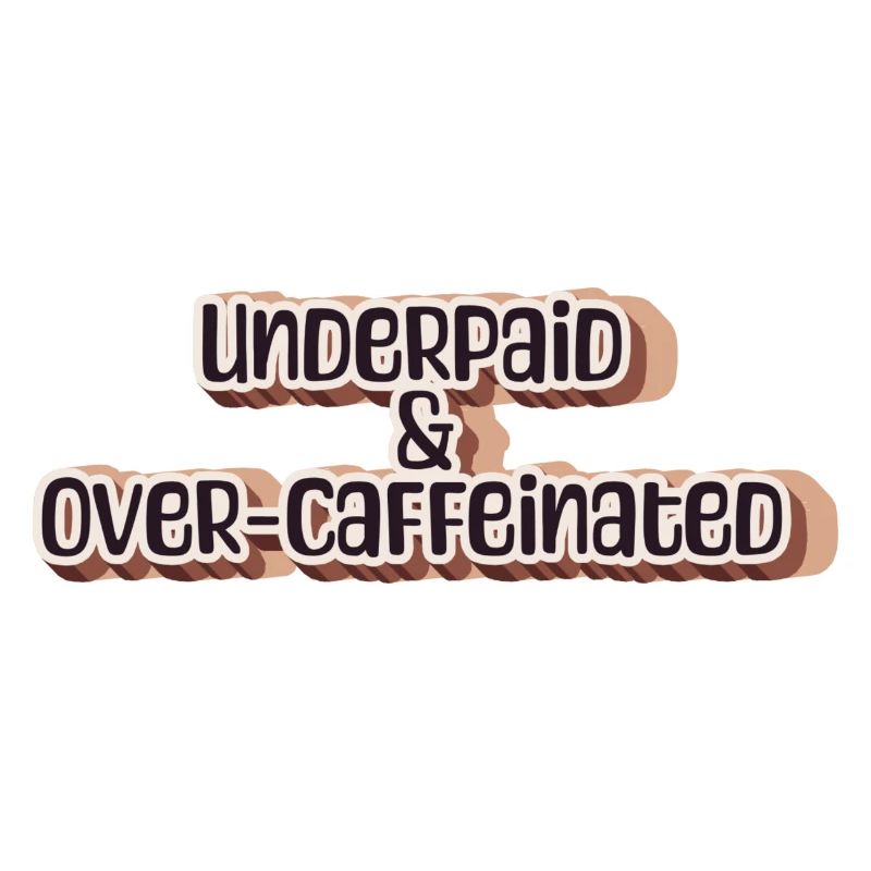 Underpaid & over-caffeinated