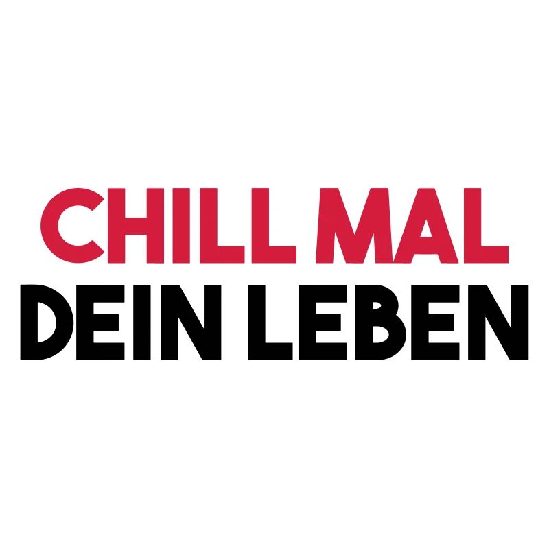 CHILL YOUR LIFE funny saying gift idea