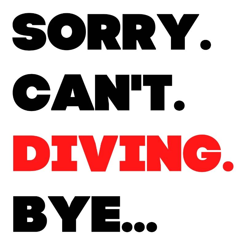 Sorry. Can't. Diving. Bye.