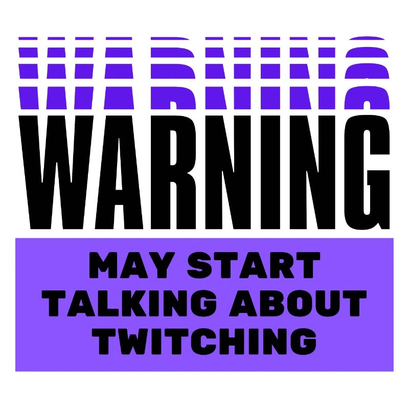 Warning may start talking about twitching.