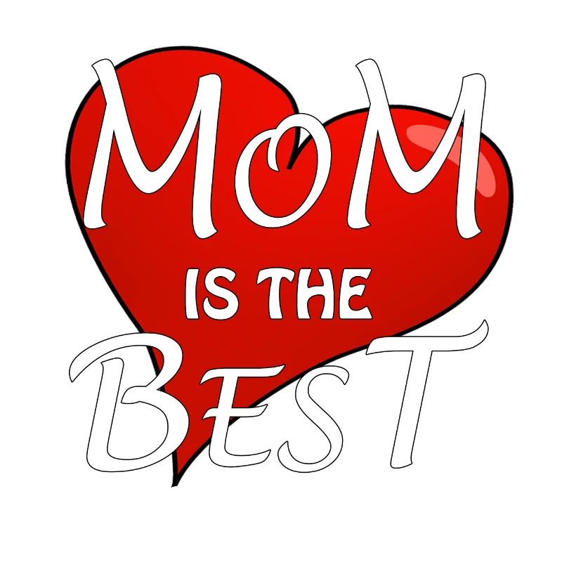 MOM IS THE BEST