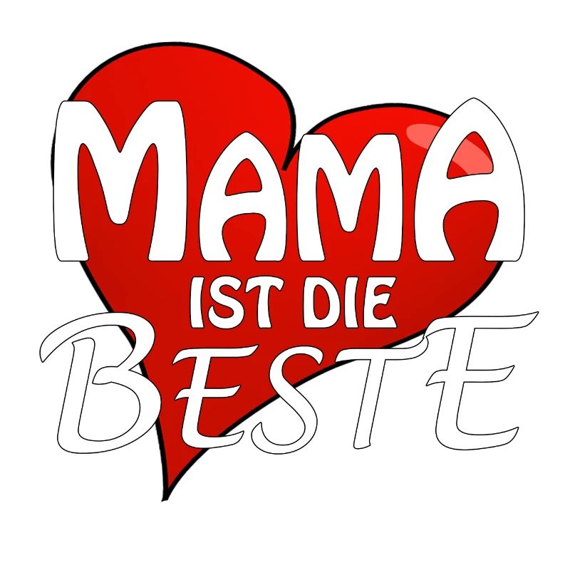 MAMA IST DIE BESTE