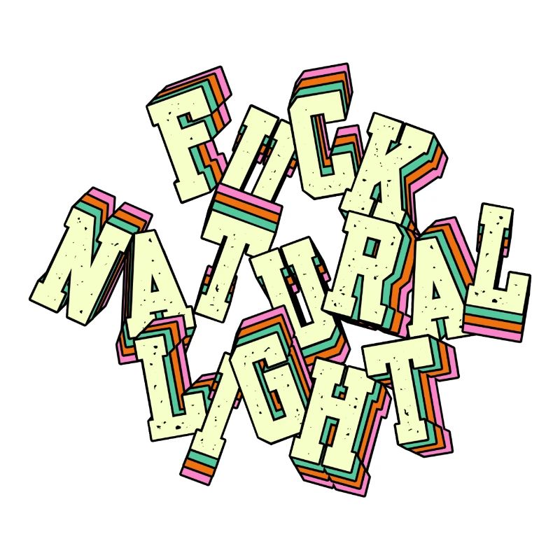 Fuck Natural Light