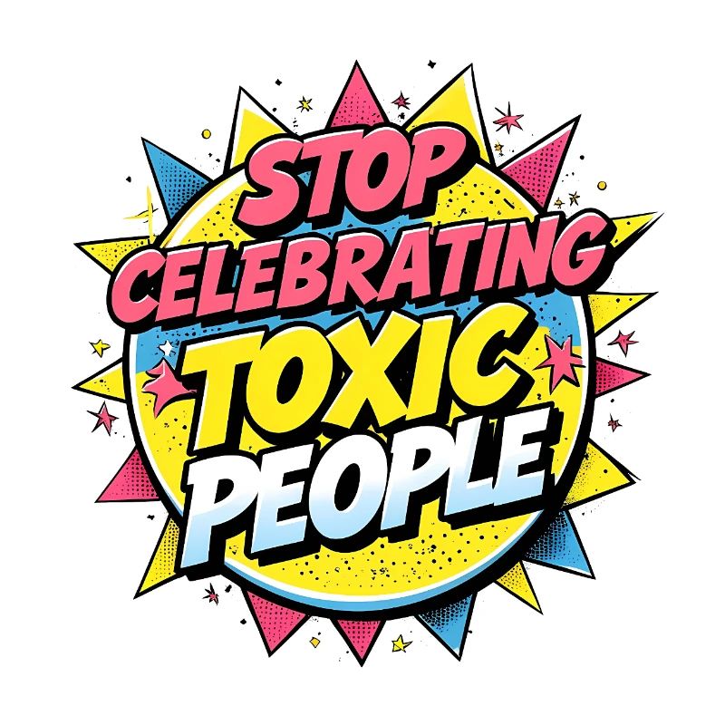 Stop Celebrating Toxic People
