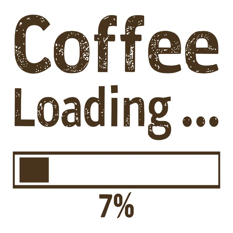 Coffee Loading Spruch Zitat