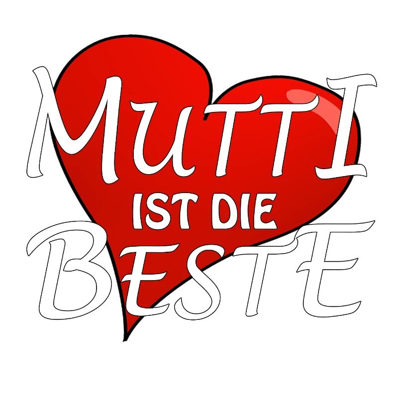 MUTTI IST DIE BESTE