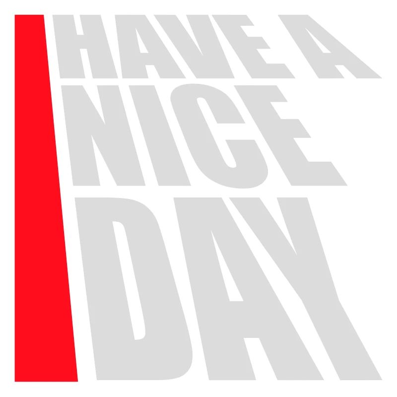 Have A Nice Day Lustig Sarkastischer Spruch Nett