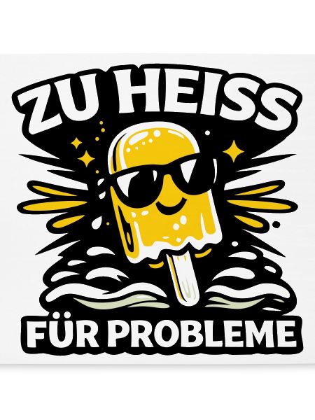 zu heiss für Probleme