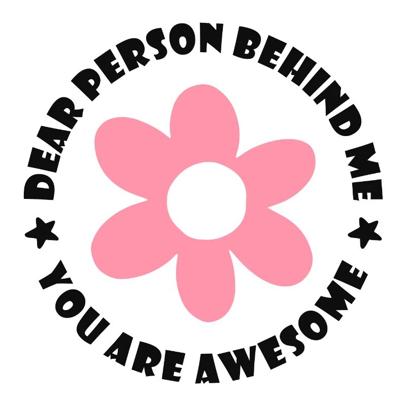 Liebe Person hinter mir, Du bist toll