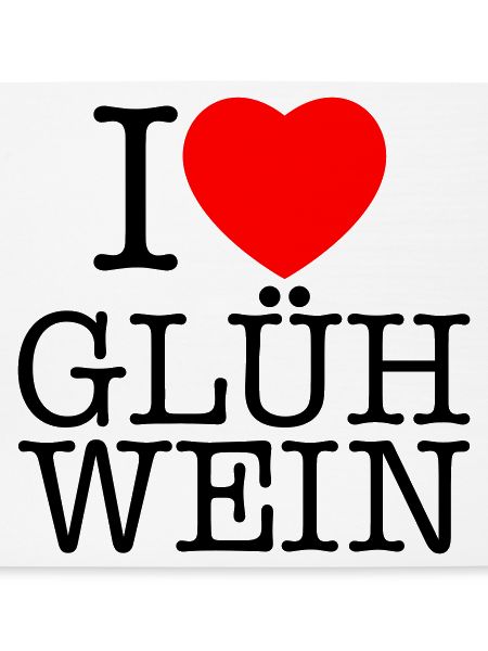 i love Gluehwein Weihnachten