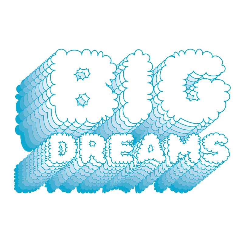 BIG DREAMS