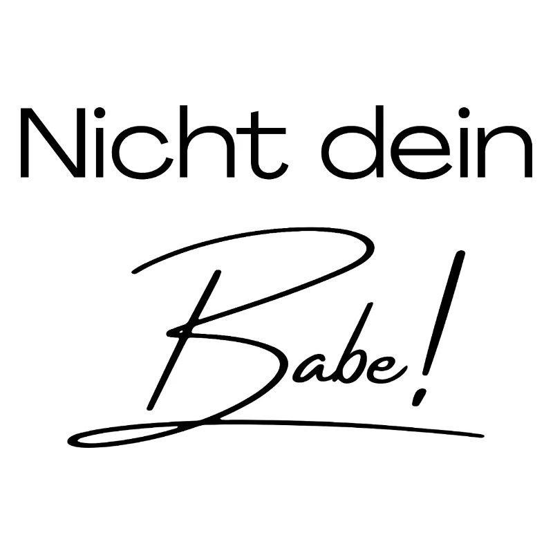 Nicht dein Babe!