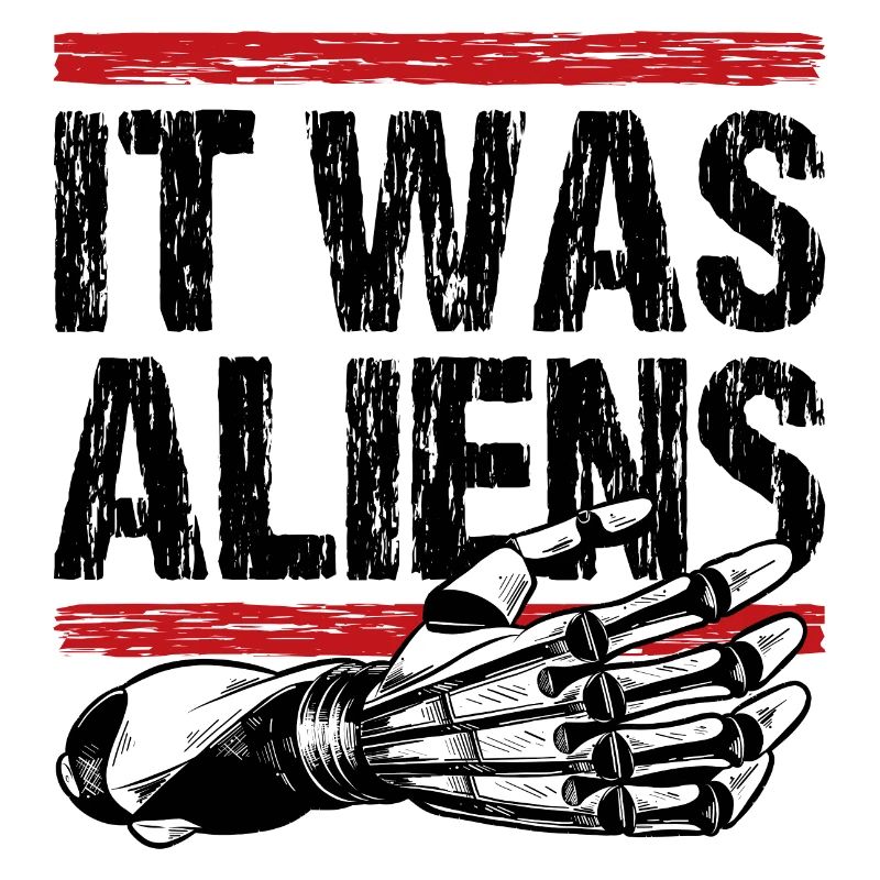 It was aliens