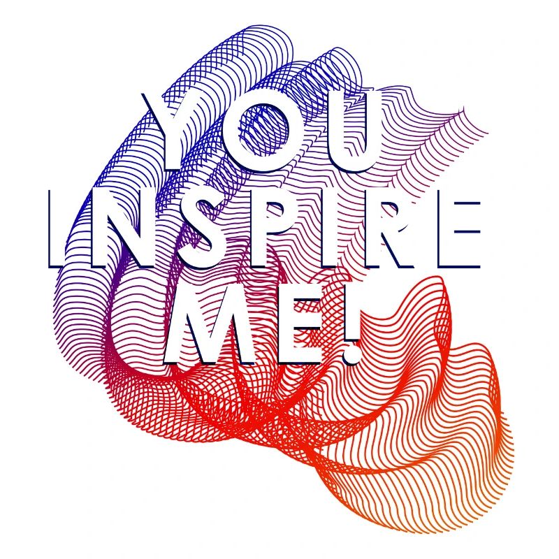 you inspire me
