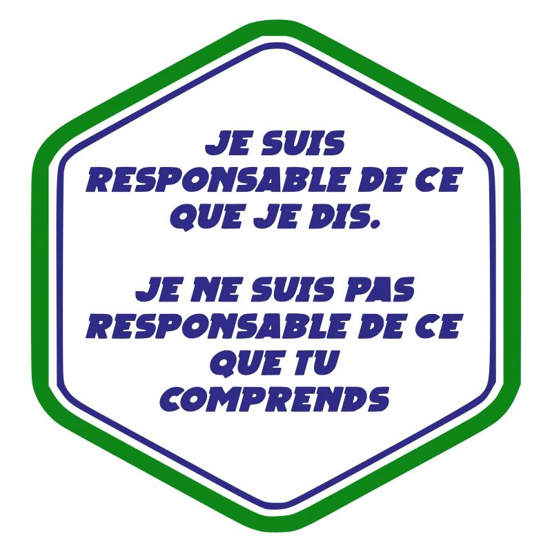 Je suis responsable de ce que je dit