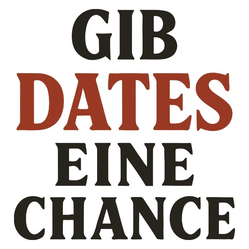Gib Dates eine Chance