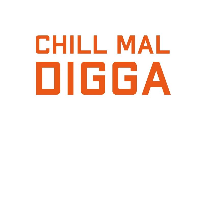 Chill mal Digga