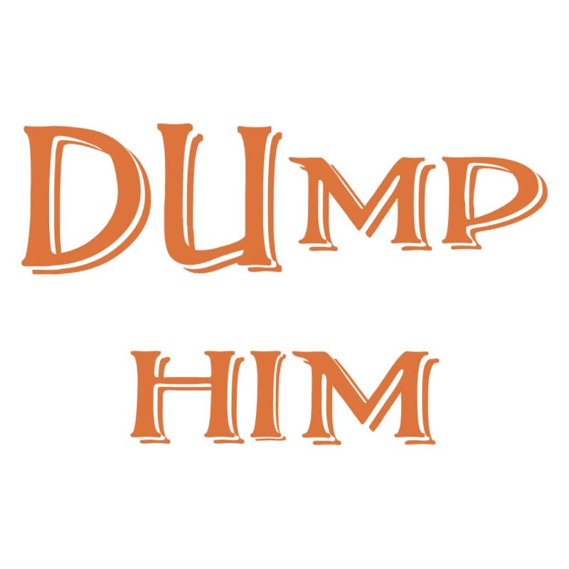 Dump Him