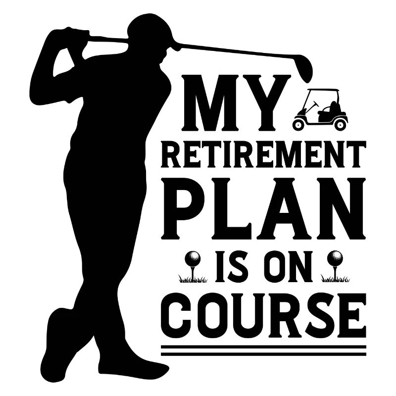 My Retirement Plan Golf Player Golfing Golf Course