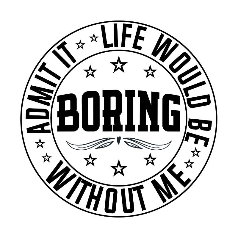 Admit It Life Would Be Boring Without Me, cool kid