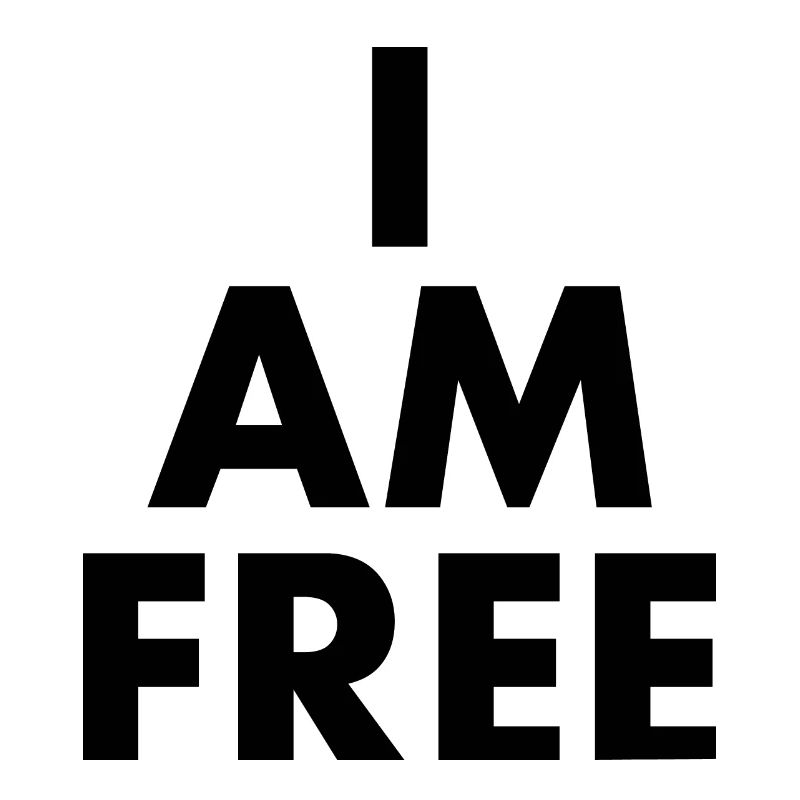I am free