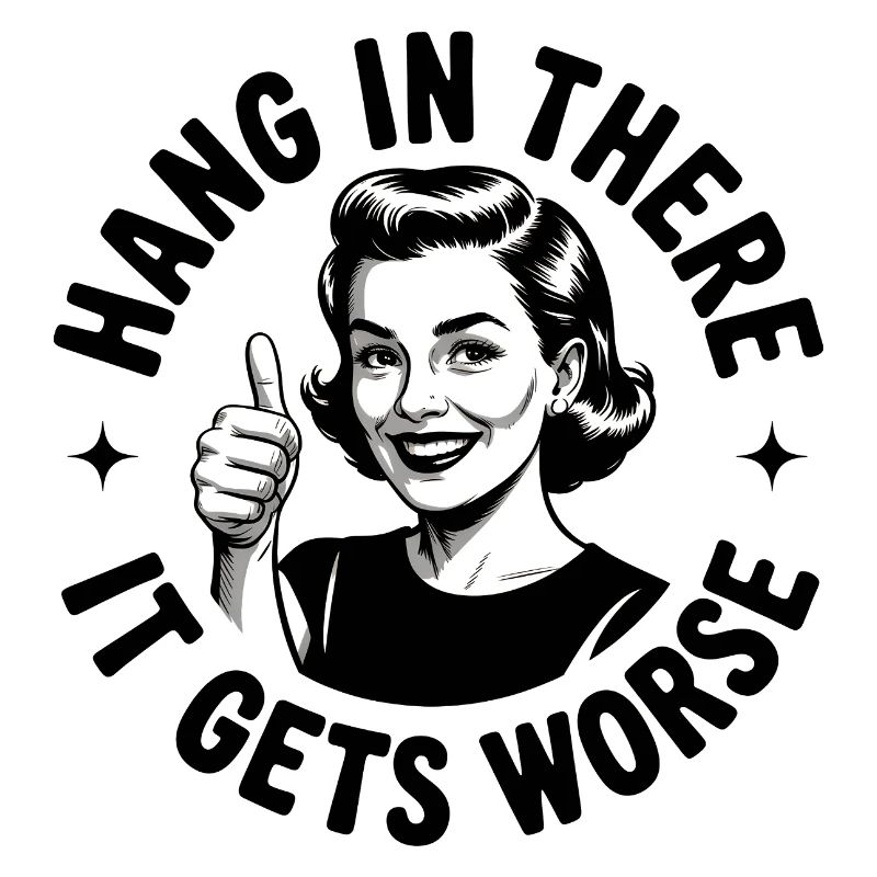 Bleib dran, es wird schlimmer