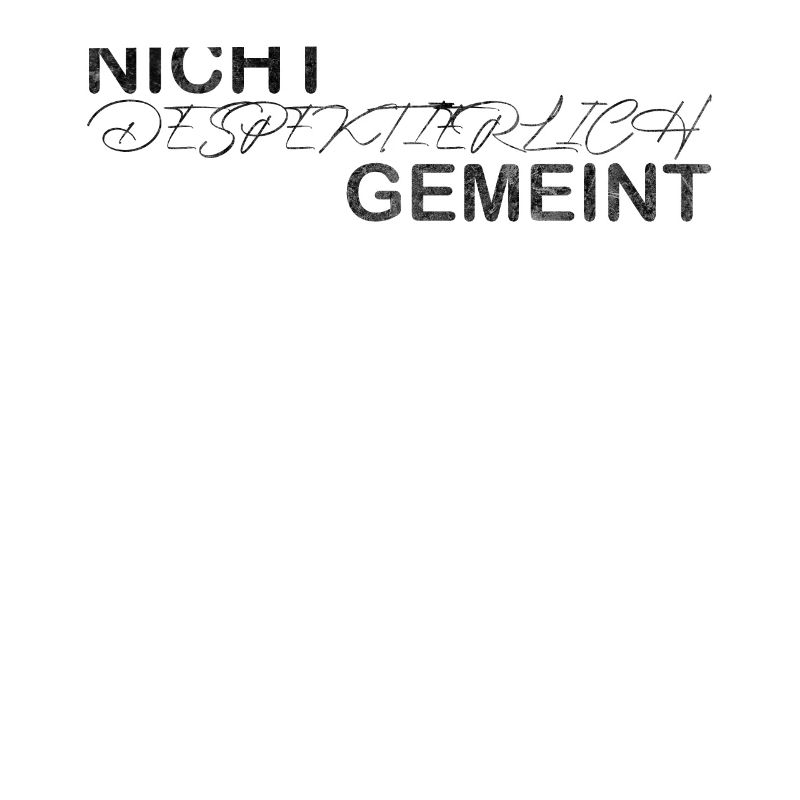 Nicht despektierlich gemeint