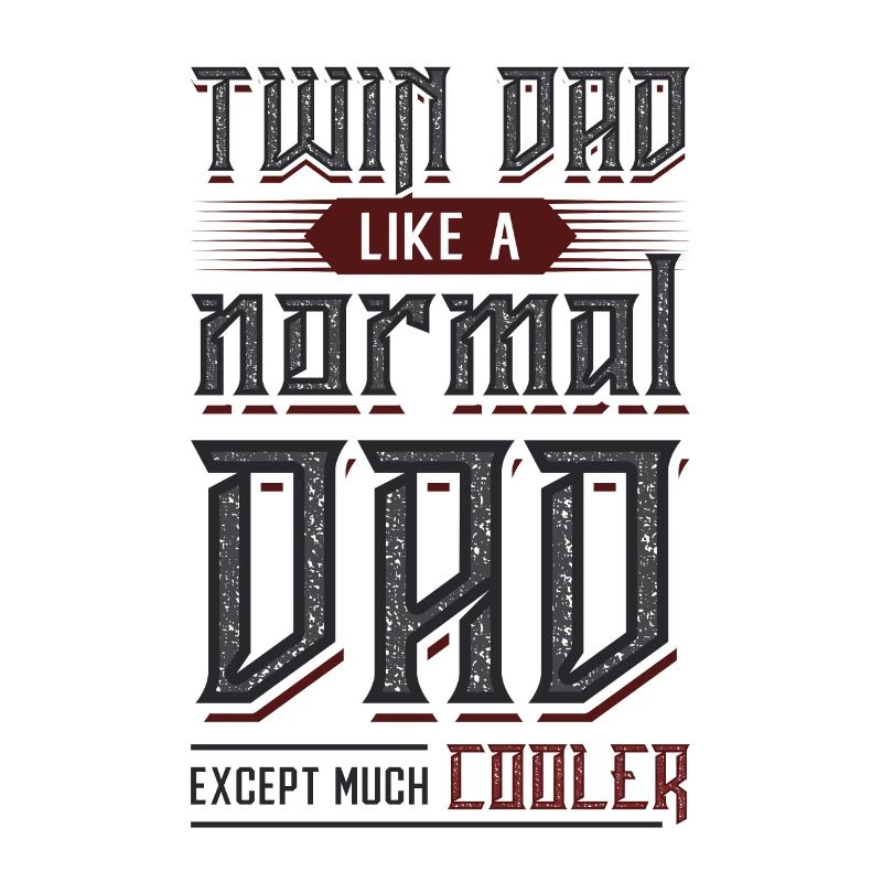 Twin Dad, like a normal dad, only much cooler